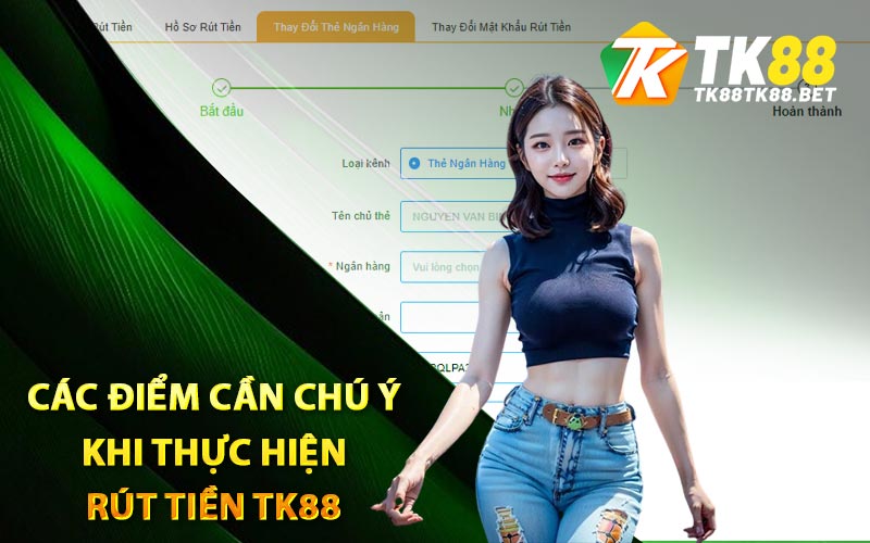 Các điểm cần chú ý khi thực hiện rút tiền TK88