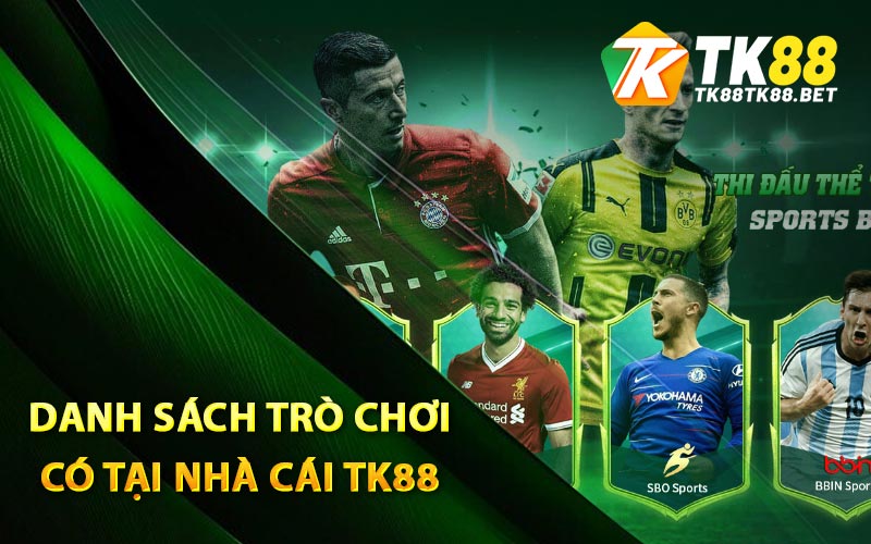 Danh sách trò chơi có tại nhà cái TK88