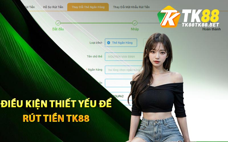 Điều kiện thiết yếu để rút tiền TK88