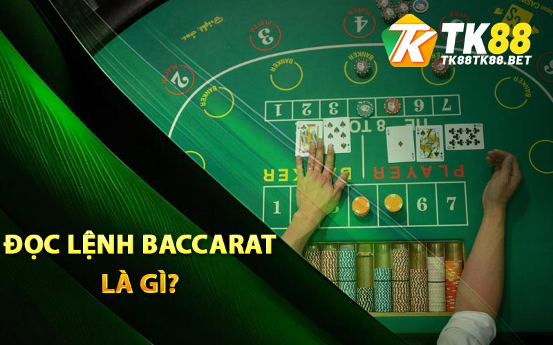 Đọc lệnh Baccarat là gì?