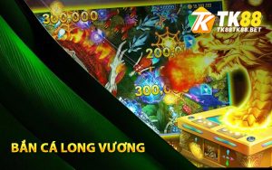 Game Bắn Cá Long Vương