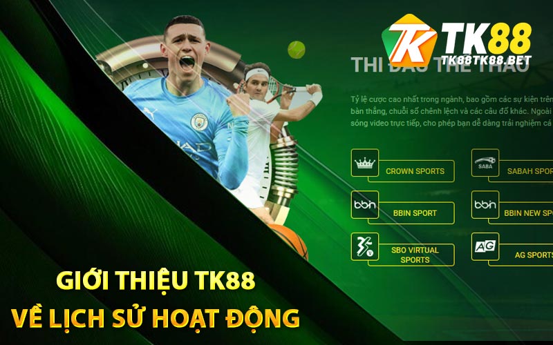 Giới thiệu TK88 về lịch sử hoạt động