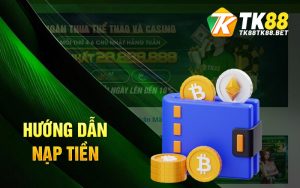 Hướng dẫn nạp tiền TK88