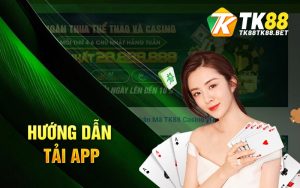Hướng dẫn tải app TK88