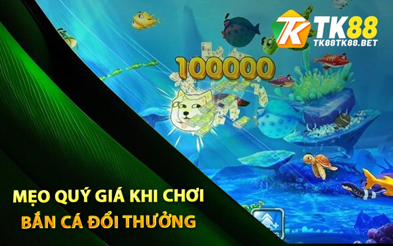 Mẹo quý giá khi chơi bắn cá đổi thưởng