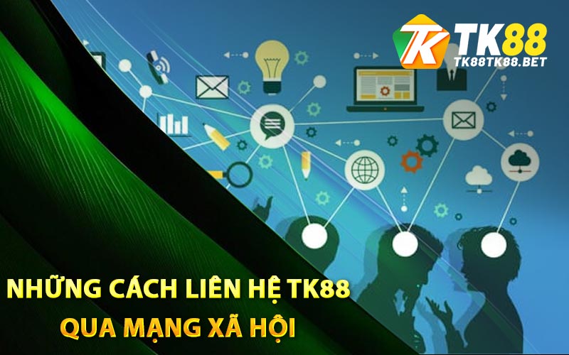 Những cách liên hệ TK88 qua mạng xã hội