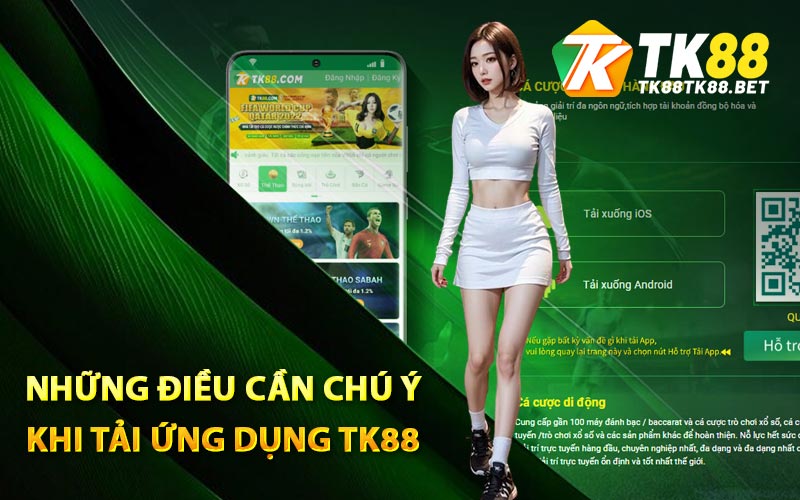Những điều cần chú ý khi tải ứng dụng TK88