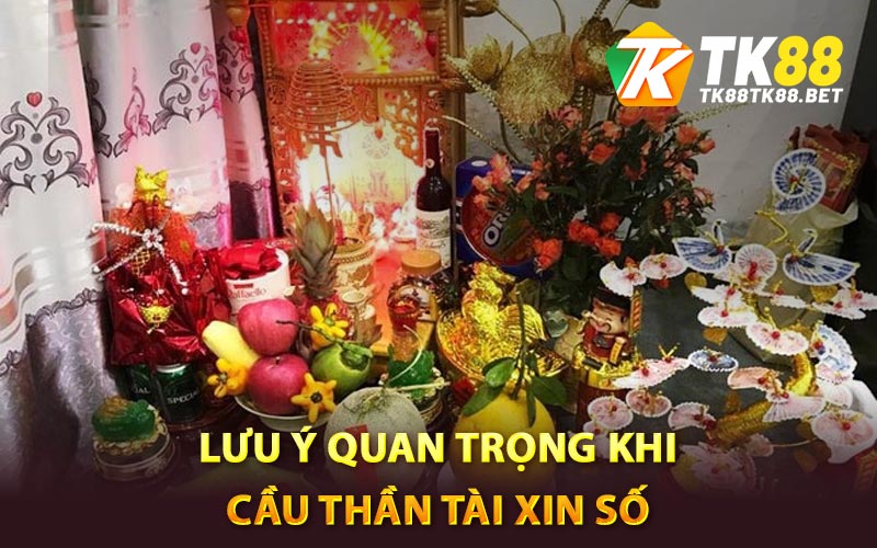Những lưu ý quan trọng khi cầu thần tài xin số