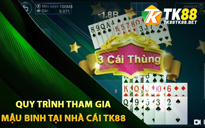Quy trình tham gia mậu binh tại nhà cái TK88
