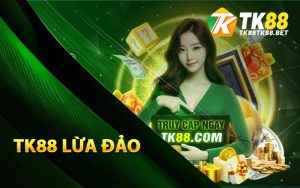 Tin đồn TK88 lừa đảo