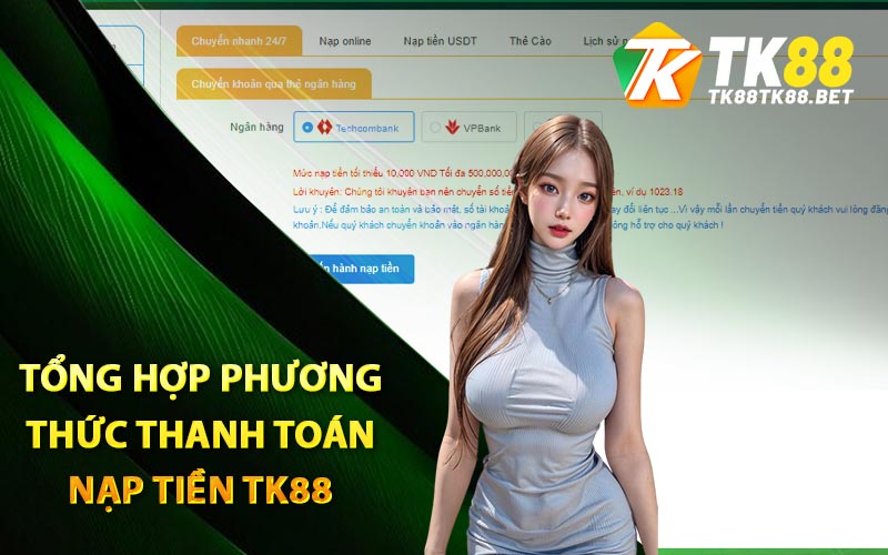 Tổng hợp phương thức thanh toán nạp tiền TK88
