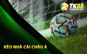 Vài nét về kèo nhà cái châu Á