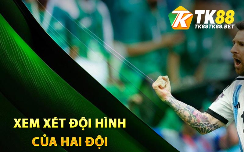 Xem xét đội hình của hai đội