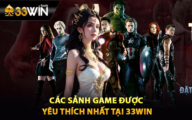 Các sảnh game được yêu thích nhất tại 33win