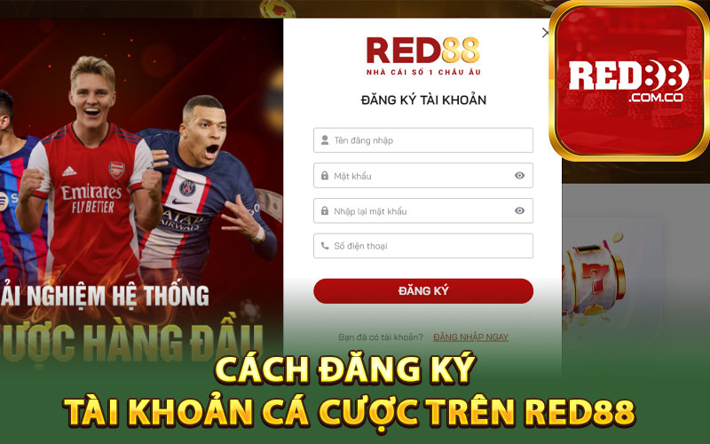 Cách đăng ký tài khoản cá cược trên Red88